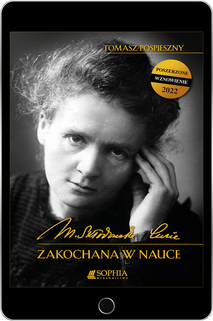 Udostępniamy fragment książki profesora Tomasza Pospiesznego - Maria Skłodowska-Curie Zakochana w nauce